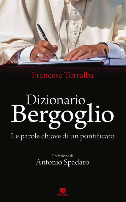 Dizionario Bergoglio. Le parole chiave di un pontificato - Francesco Torralba - copertina