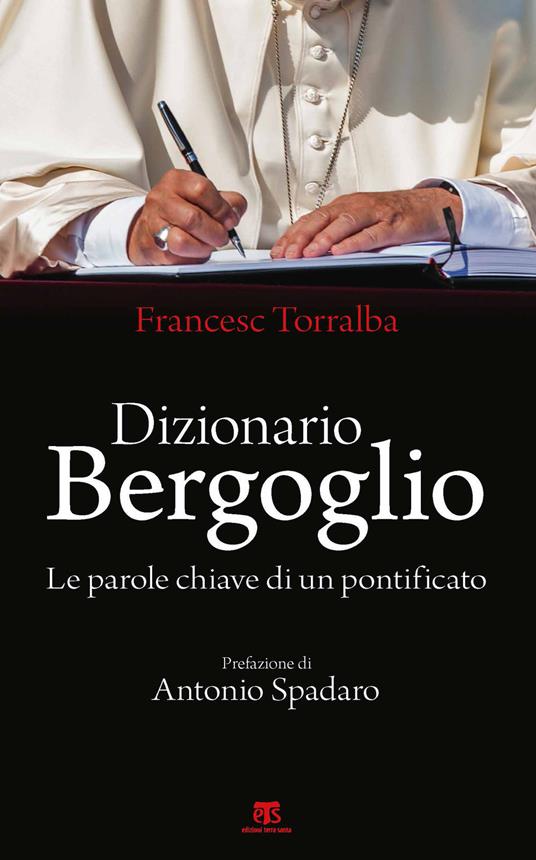 Dizionario Bergoglio. Le parole chiave di un pontificato - Francesco Torralba - copertina