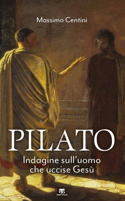 Pilato. Indagine sull'uomo che uccise Gesù - Massimo Centini - copertina