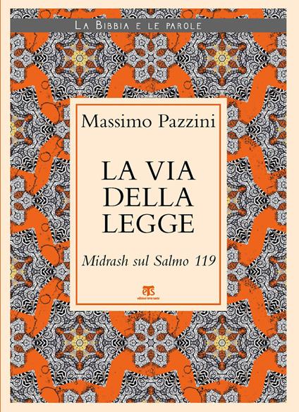 La Via della Legge. Midrash sul Salmo 119 - Massimo Pazzini - copertina