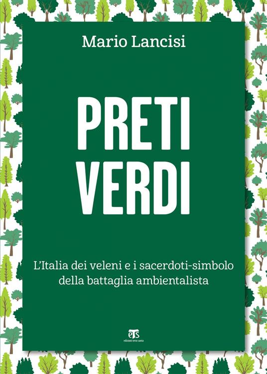 Preti verdi. L'Italia dei veleni e i sacerdoti-simbolo della battaglia ambientalista - Mario Lancisi - ebook