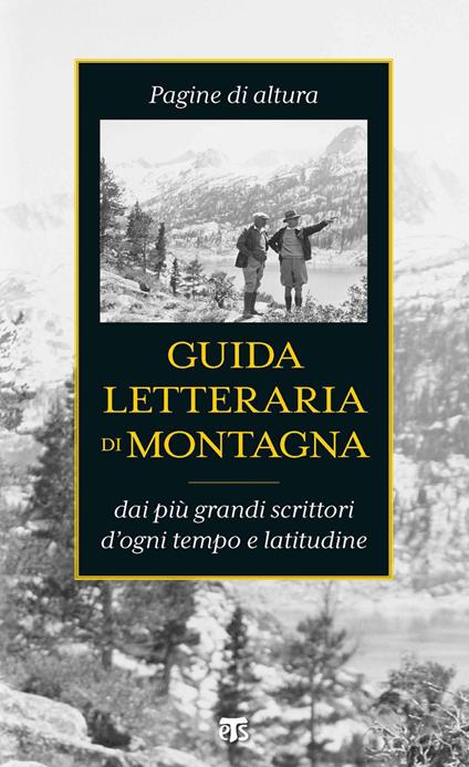 Guida letteraria di montagna. Pagine di altura dai più grandi scrittori d'ogni tempo e latitudine - Anna Maria Foli - ebook