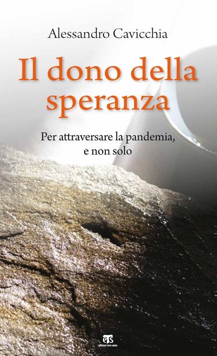 Il dono della speranza. Per attraversare la pandemia, e non solo - Alessandro Cavicchia - copertina