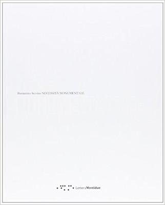 Monumental need-Necessità monumentale. Ediz. bilingue - Beniamino Servino - copertina