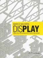 Display. Didattica per un'architettura di relazione. Ediz. italiana e inglese