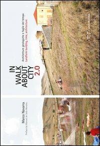 Inwalkaboutcity 2.0. Architetture geologiche e faglie del tempo. Ediz. italiana e inglese - Marco Navarra - copertina