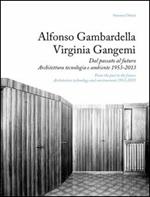 Alfonso Gambardella e Virginia Gangemi. Dal passato al futuro. Architettura tecnologia e ambiente 1953-2013. Ediz. italiana e inglese