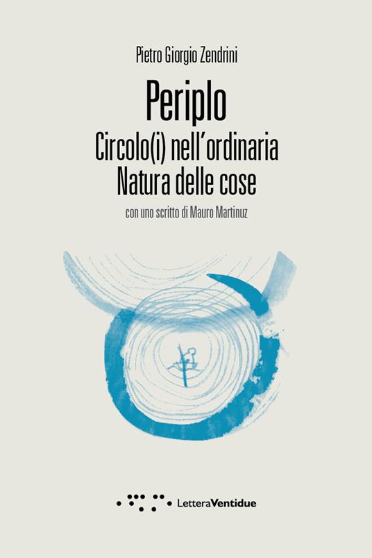 Periplo. Circolo(i) nell'ordinaria natura delle cose - Pietro Giorgio Zendrini - copertina