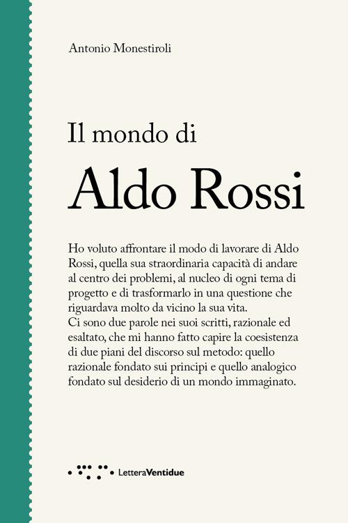 Il mondo di Aldo Rossi - Antonio Monestiroli - copertina