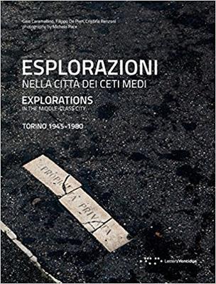 Esplorazioni nella città dei ceti medi. Torino (1945-1980). Ediz. italiana e inglese - Gaia Caramellino,Filippo De Pieri,Cristina Renzoni - copertina
