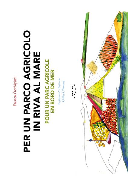 Per un parco agricolo in riva al mare-Pour un parc agricole en bord de mer. Ediz. bilingue - copertina