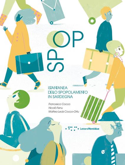 Spop. Istantanea dello spopolamento in Sardegna - Francesco Cocco,Nicolò Fenu,Matteo Lecis Cocco-Ortu - copertina