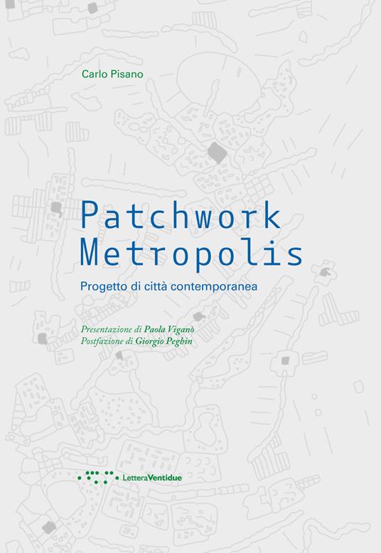 Patchwork metropolis. Progetto di città contemporanea - Carlo Pisano - copertina