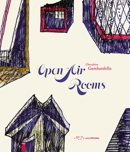 Open air rooms. The architecture of the Mediterranean from Malaparte to the contemporary world - Cherubino Gambardella - copertina