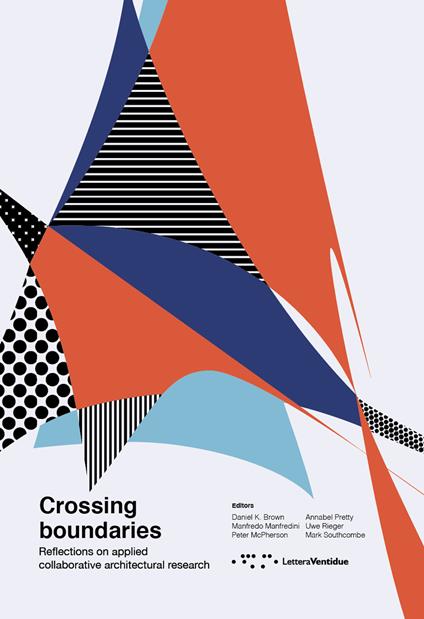 Crossing boundaries. Reflections on applied collaborative architectural research - copertina
