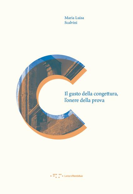 Il gusto della congettura, l'onere della prova - Maria Luisa Scalvini - copertina