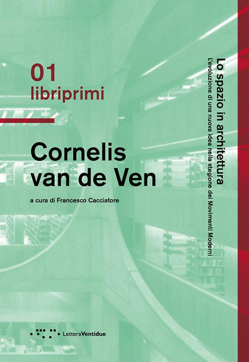 Lo spazio in architettura. L'evoluzione di una nuova idea nella stagione dei Movimenti Moderni - Cornelis Van de Ven - copertina