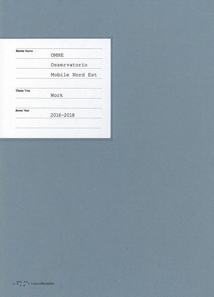 Omne. Osservatorio Mobile Nord Est. Work. 2016-2018 - copertina