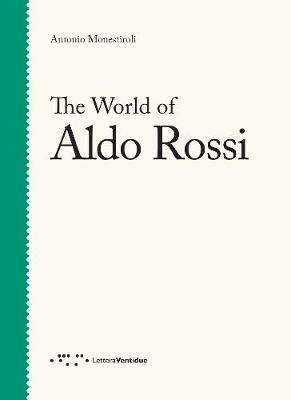 The world of Aldo Rossi - Antonio Monestiroli - copertina
