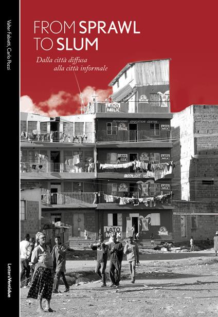 From sprawl to slum. Dalla città diffusa alla città informale - Valter Fabietti,Carlo Pozzi - copertina