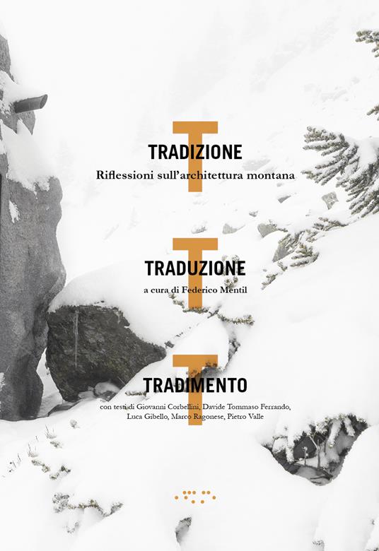 Tradizione, traduzione, tradimento. Riflessioni sull'architettura montana - copertina