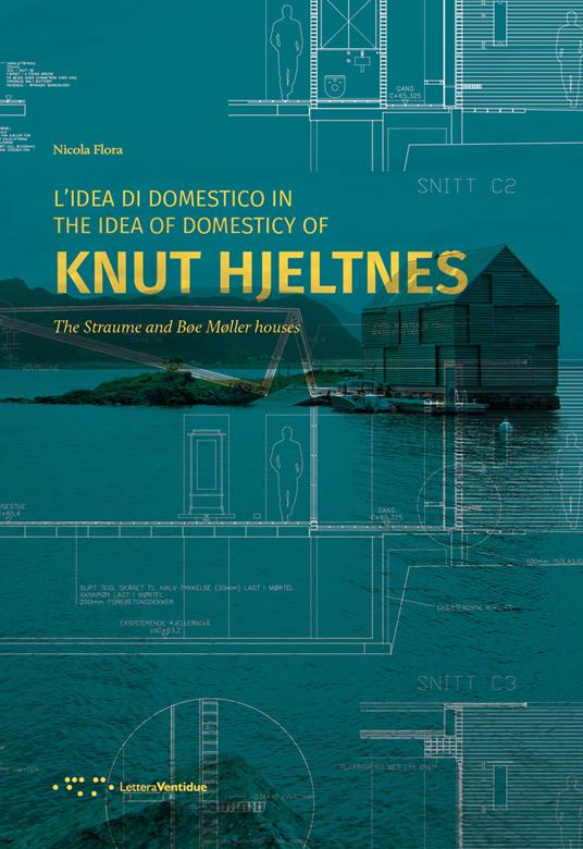 L' idea di domestico in Knut Hjeltnes. Casa Straume e casa Bøe Møller. Ediz. italiana e inglese - Nicola Flora - copertina