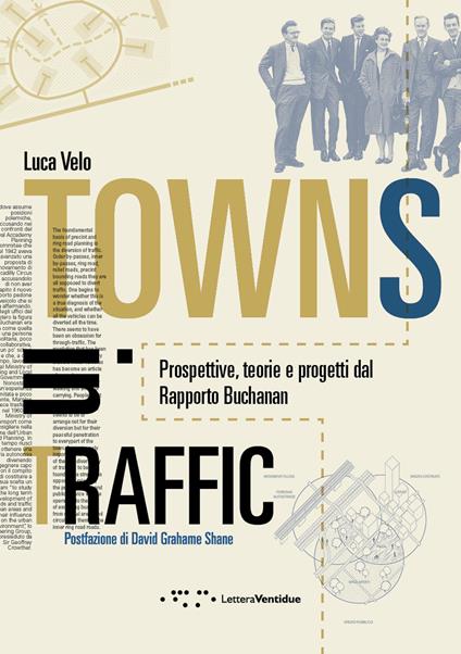 Towns in traffic. Prospettive, teorie e progetti dal Rapporto Buchanan - Luca Velo - copertina