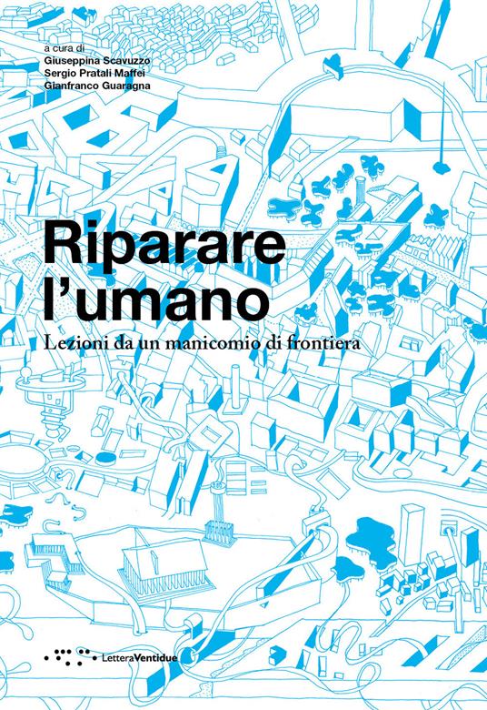 Riparare l'umano. Lezioni da un manicomio di frontiera - copertina