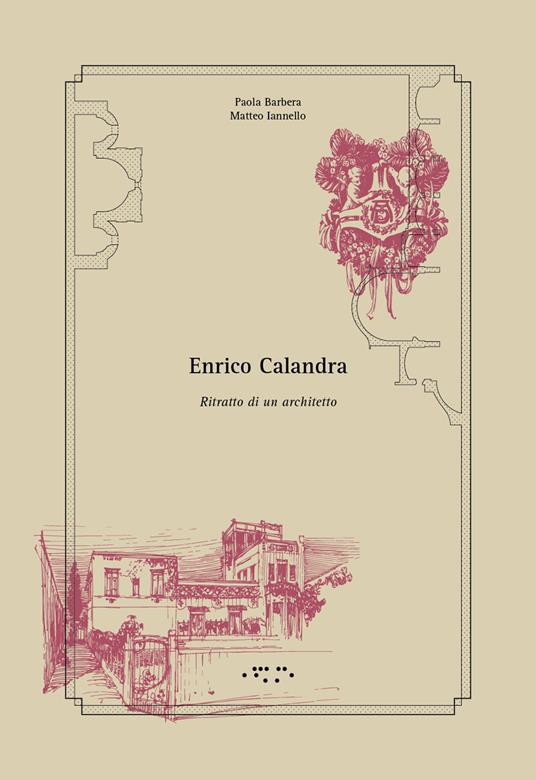 Enrico Calandra. Ritratto di un architetto - Paola Barbera,Matteo Iannello - copertina