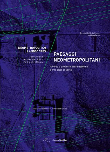 Paesaggi neometropolitani. Ricerca e progetto di architettura per la città di Sestu - Giovanni Battista Cocco,Adriano Dessì - copertina