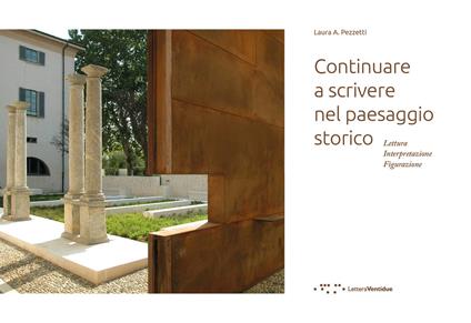 Continuare a scrivere nel paesaggio storico. Lettura interpretazione figurazione - Laura Anna Pezzetti - copertina