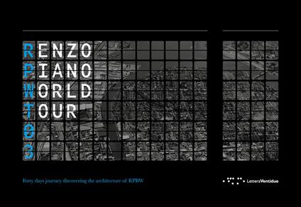 Renzo Piano World Tour 03. Forty days journey discovering the architecture of RPBW-Un viaggio di quaranta giorni alla scoperta delle architetture di RPBW. Ediz. illustrata - copertina