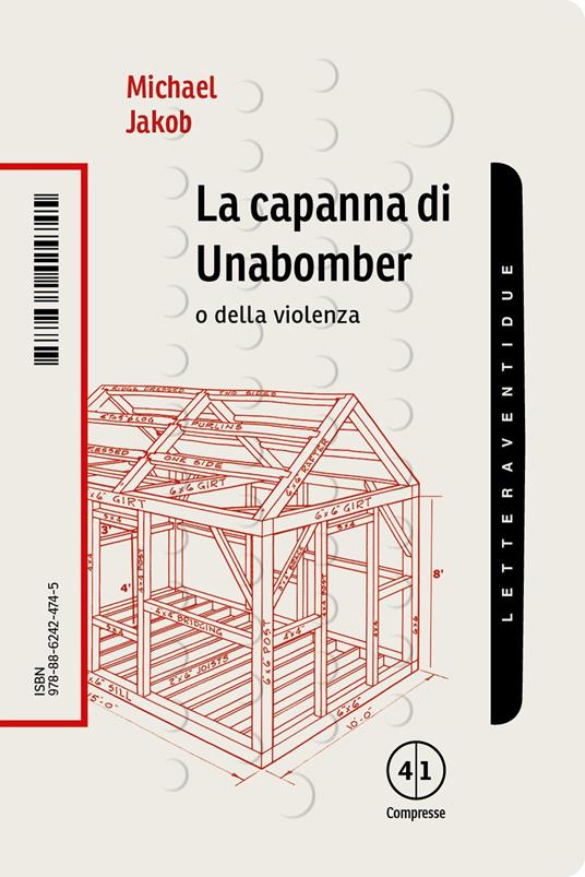 La capanna di Unabomber. O della violenza - Michael Jakob - copertina