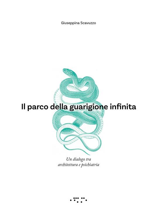 Il parco della guarigione infinita. Un dialogo tra architettura e psichiatria - Giuseppina Scavuzzo - copertina