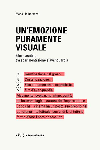 Un' emozione puramente visuale. Film scientifici tra sperimentazione e avanguardia - Maria Ida Bernabei - copertina