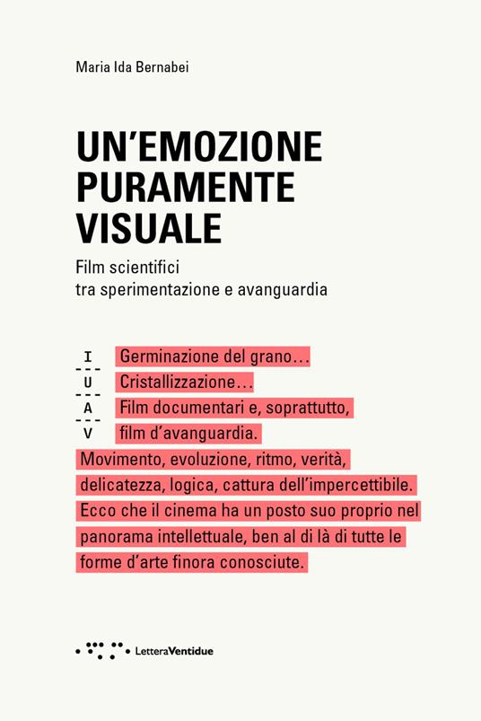 Un' emozione puramente visuale. Film scientifici tra sperimentazione e avanguardia - Maria Ida Bernabei - copertina