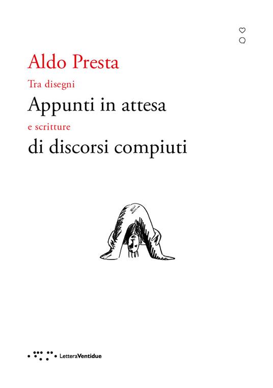 Appunti in attesa di discorsi compiuti. Tra disegni e scritture - Aldo Presta - copertina