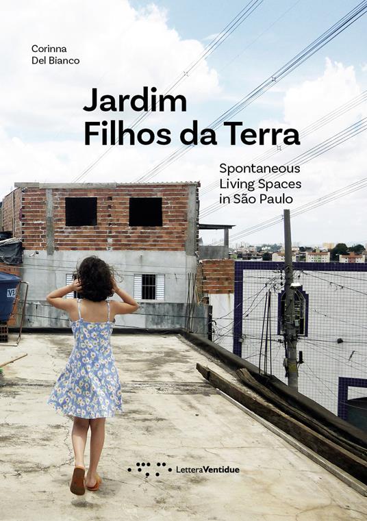 Jardim Filhos da Terra. Spontaneous Living Spaces in São Paulo - Corinna Del Bianco - copertina