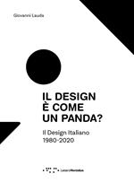 Il design è come un panda? Il design italiano 1980-2020. Ediz. a colori