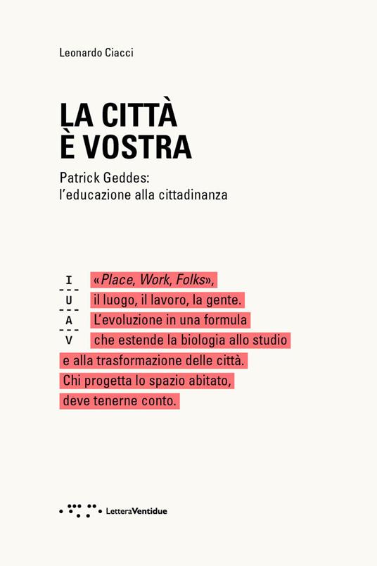 La città è vostra. Patrick Geddes: l'educazione alla cittadinanza - Leonardo Ciacci - copertina
