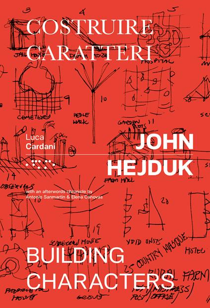 John Hejduk. Costruire caratteri-Building characters. Ediz. illustrata - Luca Cardani - copertina