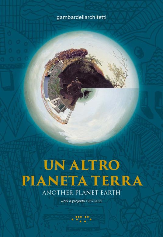 Un altro pianeta Terra-Another planet Earth. Ediz. illustrata - Cherubino Gambardella,Simona Ottieri - copertina