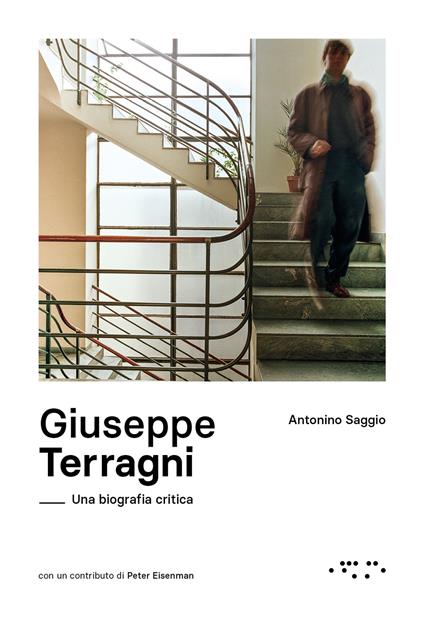 Giuseppe Terragni. Una biografia critica - Antonino Saggio - copertina
