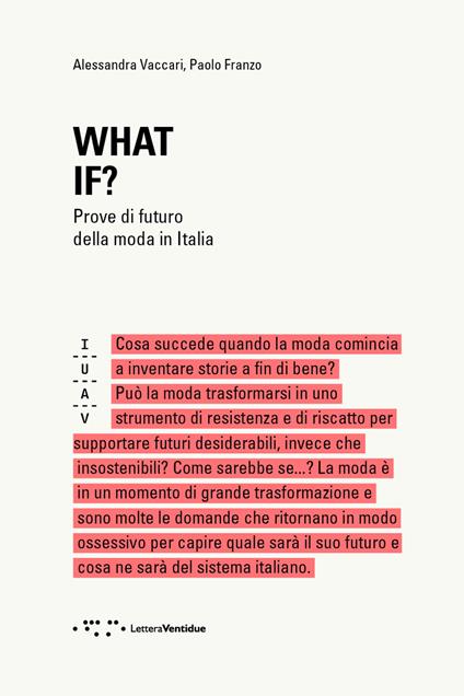 What if? Prove di futuro della moda in Italia - Alessandra Vaccari,Paolo Franzo - copertina