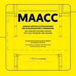 MAACC. Modulo Abitativo Autosufficiente per Cicloviaggiatori e Camminatori. Un'esperienza di autocostruzione didattica del Politecnico di Torino. Ediz. italiana e inglese