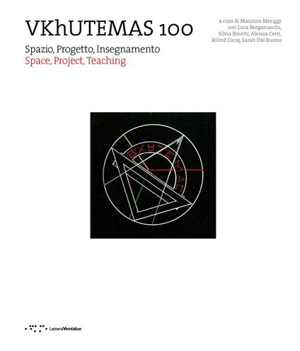 VKhUTEMAS 100. Spazio, Progetto, Insegnamento. Space, Project, Teaching. Ediz. bilingue - copertina