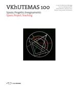 VKhUTEMAS 100. Spazio, Progetto, Insegnamento. Space, Project, Teaching. Ediz. bilingue