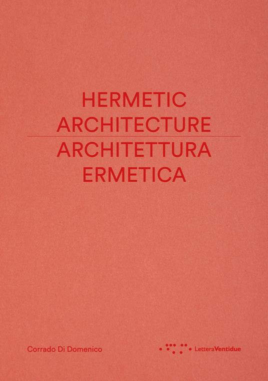 Architettura ermetica-Hermetic architecture. Ediz. bilingue - Corrado Di Domenico - copertina