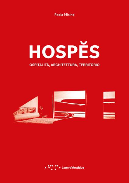 Hospes. Ospitalità, architettura, territorio. Ediz. italiana e inglese - Paola Misino - copertina