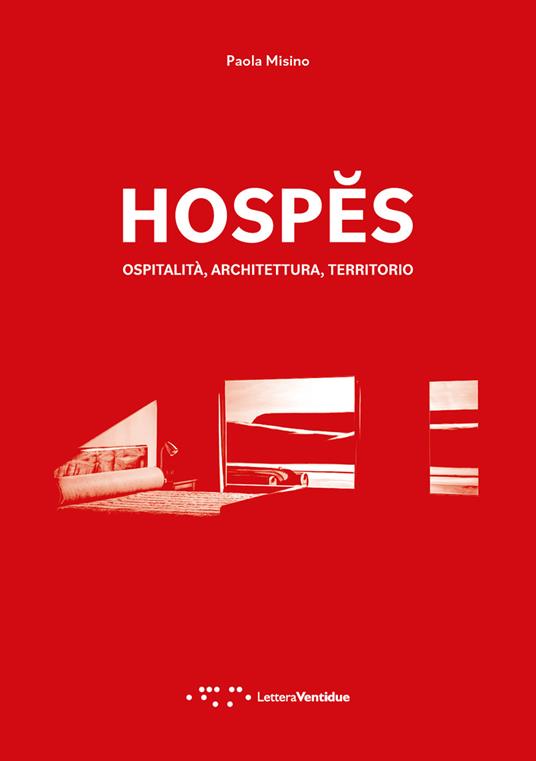 Hospes. Ospitalità, architettura, territorio. Ediz. italiana e inglese - Paola Misino - copertina